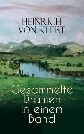 Kleist | Heinrich von Kleist: Gesammelte Dramen in einem Band | E-Book | sack.de