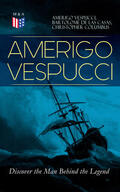 Vespucci / de Casas / Columbus |  AMERIGO VESPUCCI – Discover the Man Behind the Legend | eBook | Sack Fachmedien