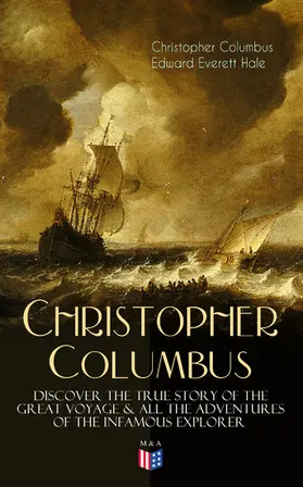 Columbus / Hale |  The Life of Christopher Columbus - Discover The True Story of the Great Voyage & All the Adventures of the Infamous Explorer | eBook | Sack Fachmedien