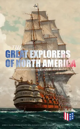 Olson / Hale / Hodges |  The Great Explorers of North America: Complete Biographies, Historical Documents, Journals & Letters | eBook | Sack Fachmedien