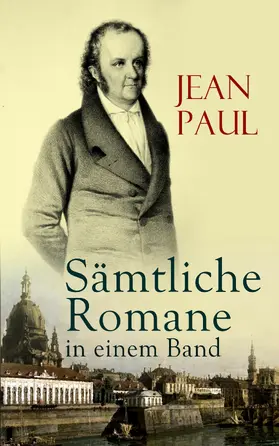 Paul | Jean Paul: Sämtliche Romane in einem Band (Kommentiert) | E-Book | www.sack.de