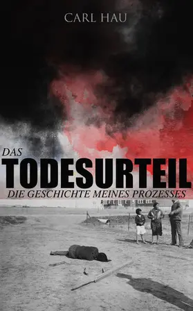 Hau |  Das Todesurteil: Die Geschichte meines Prozesses | eBook | Sack Fachmedien