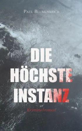 Blumenreich |  Die höchste Instanz (Kriminalroman) | eBook | Sack Fachmedien