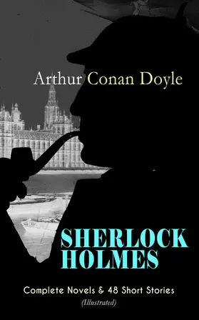 Doyle |  SHERLOCK HOLMES: Complete Novels & 48 Short Stories (Illustrated) | eBook | Sack Fachmedien
