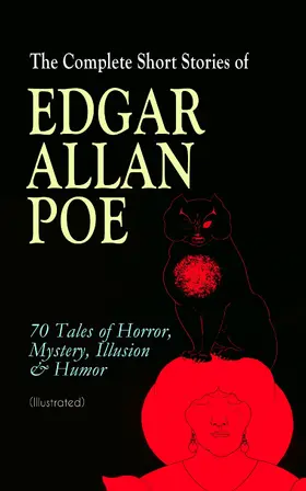Poe |  The Complete Short Stories of Edgar Allan Poe: 70 Tales of Horror, Mystery, Illusion & Humor (Illustrated) | eBook | Sack Fachmedien