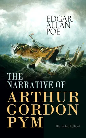 Poe |  THE NARRATIVE OF ARTHUR GORDON PYM (Illustrated Edition) | eBook | Sack Fachmedien