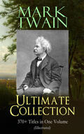 Twain |  MARK TWAIN Ultimate Collection: 370+ Titles in One Volume (Illustrated) | eBook | Sack Fachmedien
