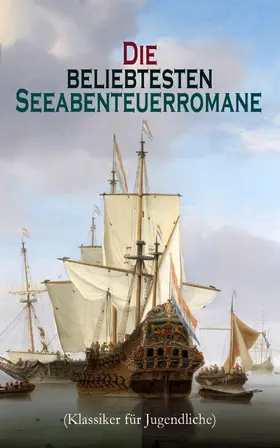 Stevenson / Defoe / Verne |  Die beliebtesten Seeabenteuerromane (Klassiker für Jugendliche) | eBook | Sack Fachmedien