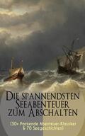 Verne / Melville / Cooper |  Die spannendsten Seeabenteuer zum Abschalten (50+ Packende Abenteuer-Klassiker & 70 Seegeschichten) | eBook | Sack Fachmedien