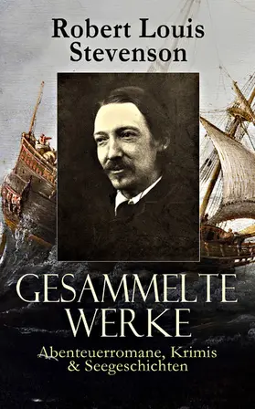 Stevenson |  Gesammelte Werke: Abenteuerromane, Krimis & Seegeschichten (Kommentiert) | eBook | Sack Fachmedien