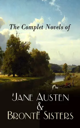 Austen / Brontë | The Complete Novels of Jane Austen & Brontë Sisters (Annotated) | E-Book | www.sack.de