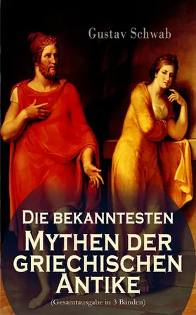Schwab |  Die bekanntesten Mythen der griechischen Antike | eBook | Sack Fachmedien