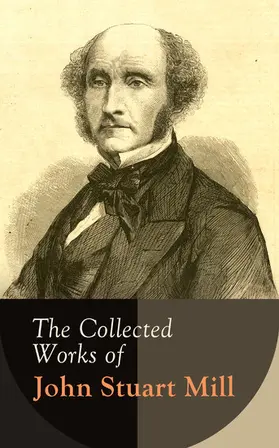 Mill |  The Collected Works of John Stuart Mill | eBook | Sack Fachmedien