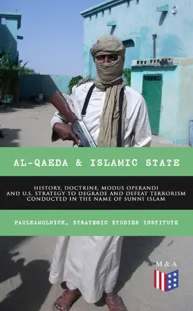 Kamolnick |  Al-Qaeda & Islamic State: History, Doctrine, Modus Operandi and U.S. Strategy to Degrade and Defeat Terrorism Conducted in the Name of Sunni Islam | eBook | Sack Fachmedien