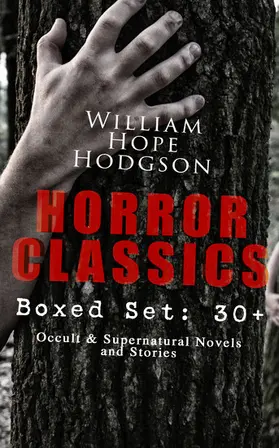 Hodgson |  HORROR CLASSICS - Boxed Set: 30+ Occult & Supernatural Novels and Stories | eBook | Sack Fachmedien