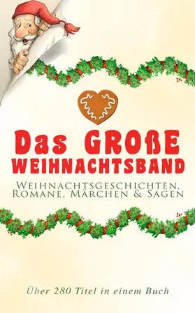 Dickens / Wilde / Lagerlöf |  Das große Weihnachtsband: Weihnachtsgeschichten, Romane, Märchen & Sagen (Über 280 Titel in einem Buch) | eBook | Sack Fachmedien
