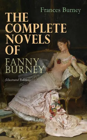 Burney |  The Complete Novels of Fanny Burney (Illustrated Edition) | eBook | Sack Fachmedien