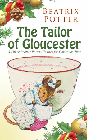 Potter |  The Tailor of Gloucester & Other Beatrix Potter Classics for Christmas Time | eBook | Sack Fachmedien