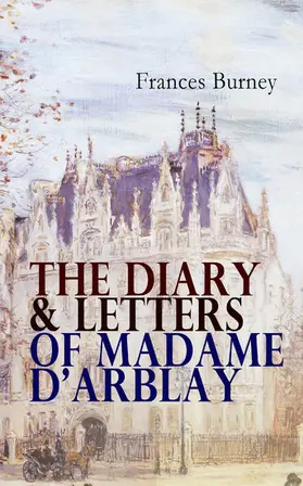 Burney |  The Diary & Letters of Madame D'Arblay | eBook | Sack Fachmedien