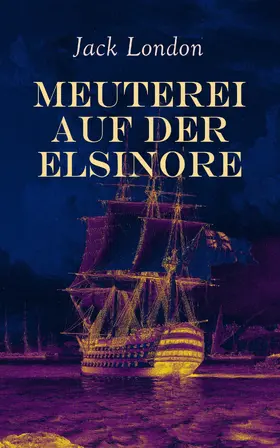 London |  Meuterei auf der Elsinore | eBook | Sack Fachmedien