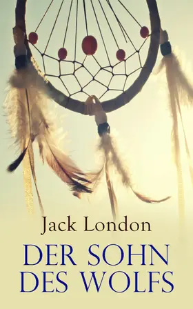 London |  Der Sohn des Wolfs | eBook | Sack Fachmedien