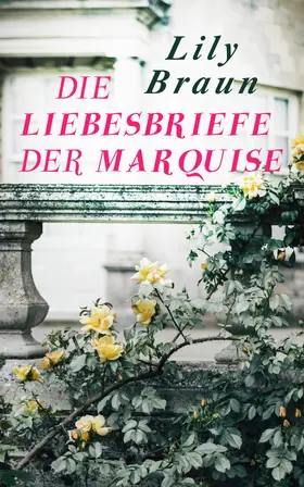 Braun |  Die Liebesbriefe der Marquise (Kommentiert) | eBook | Sack Fachmedien