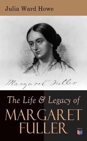 Howe |  The Life & Legacy of Margaret Fuller | eBook | Sack Fachmedien