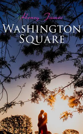 James |  Washington Square (Annotated) | eBook | Sack Fachmedien
