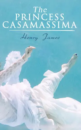 James |  The Princess Casamassima (Annotated) | eBook | Sack Fachmedien