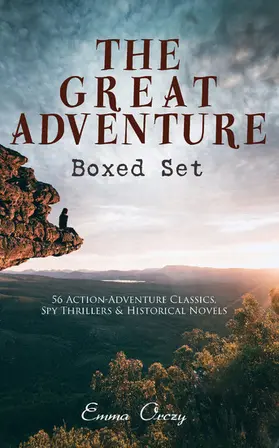 Orczy |  THE GREAT ADVENTURE Boxed Set: 56 Action-Adventure Classics, Spy Thrillers & Historical Novels | eBook | Sack Fachmedien