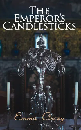 Orczy |  The Emperor's Candlesticks (Annotated) | eBook | Sack Fachmedien