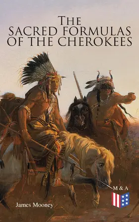 Mooney |  The Sacred Formulas of the Cherokees | eBook | Sack Fachmedien