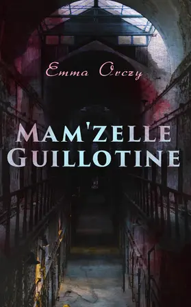 Orczy |  Mam'zelle Guillotine (Annotated) | eBook | Sack Fachmedien