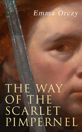 Orczy |  The Way of the Scarlet Pimpernel (Annotated) | eBook | Sack Fachmedien