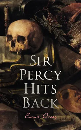 Orczy |  Sir Percy Hits Back (Annotated) | eBook | Sack Fachmedien