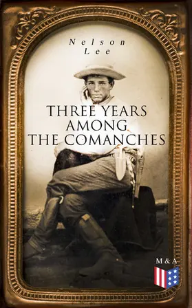 Lee |  Three Years Among the Comanches | eBook | Sack Fachmedien