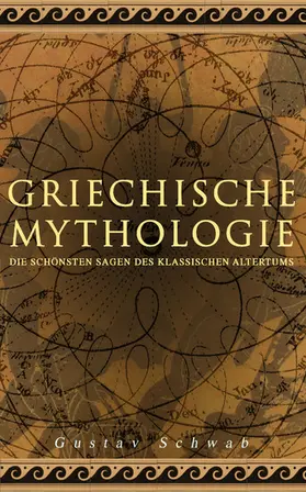 Schwab |  Griechische Mythologie: Die schönsten Sagen des klassischen Altertums | eBook | Sack Fachmedien