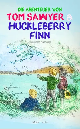 Twain |  Die Abenteuer von Tom Sawyer und Huckleberry Finn (Illustrierte Ausgabe) (Kommentiert) | eBook | Sack Fachmedien