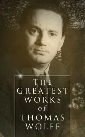 Wolfe |  The Greatest Works of Thomas Wolfe | eBook | Sack Fachmedien