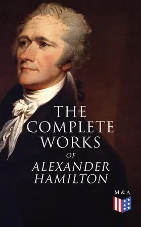 Hamilton / Lodge |  The Complete Works of Alexander Hamilton | eBook | Sack Fachmedien