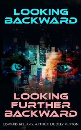Bellamy / Vinton |  Looking Backward & Looking Further Backward | eBook | Sack Fachmedien