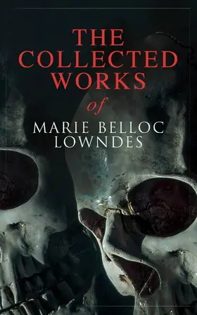 Lowndes | The Collected Works of Marie Belloc Lowndes | E-Book | sack.de