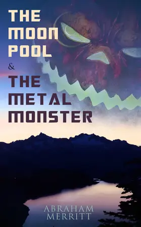 Merritt |  The Moon Pool & The Metal Monster | eBook | Sack Fachmedien