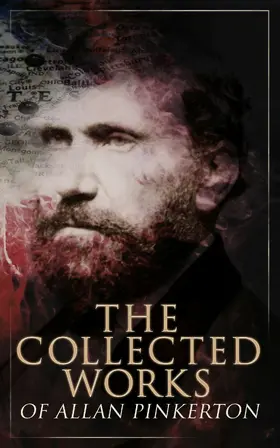 Pinkerton |  The Collected Works of Allan Pinkerton | eBook | Sack Fachmedien