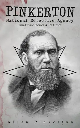 Pinkerton |  Pinkerton National Detective Agency: True Crime Stories & P.I. Cases | eBook | Sack Fachmedien