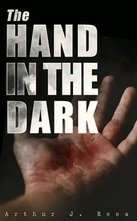 Rees |  The Hand in the Dark | eBook | Sack Fachmedien
