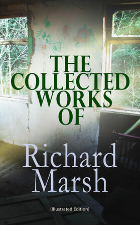 Marsh | The Collected Works of Richard Marsh (Illustrated Edition) | E-Book | sack.de