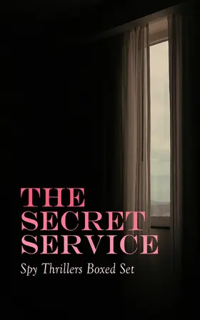 Oppenheim / Cooper / Doyle |  THE SECRET SERVICE - Spy Thrillers Boxed Set | eBook | Sack Fachmedien