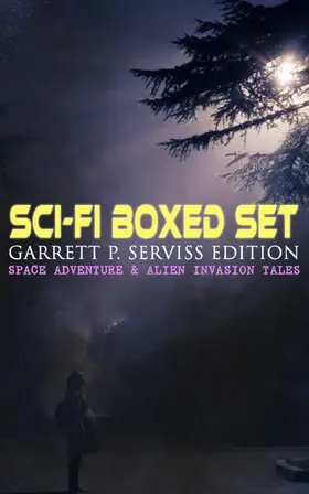 Serviss |  Sci-Fi Boxed Set: Garrett P. Serviss Edition - Space Adventure & Alien Invasion Tales (Annotated) | eBook | Sack Fachmedien
