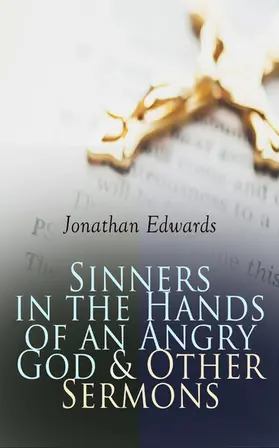 Edwards |  Sinners in the Hands of an Angry God & Other Sermons (Annotated) | eBook | Sack Fachmedien